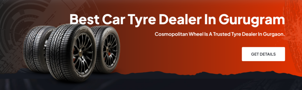 Tyres Dealer Near Me | Cosmopolitan Wheels Showroom in Gurgaon